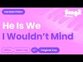 He Is We - I Wouldn't Mind (Piano Karaoke)