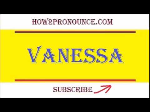How To Pronounce VANESSA