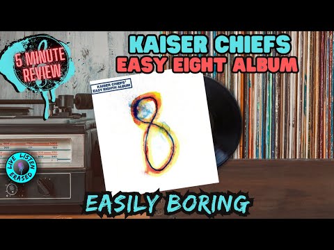 EASILY BORING || Kaiser Chiefs - Easy Eight Album (5 Minute Review)