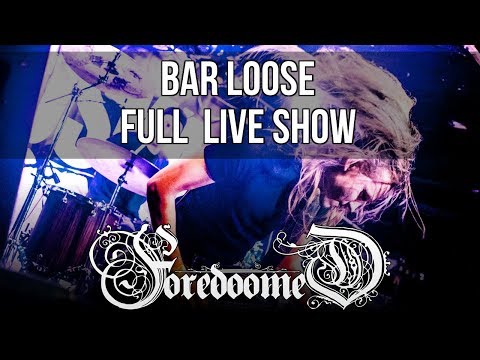FOREDOOMED Bar Loose [Full Live Show 2018]