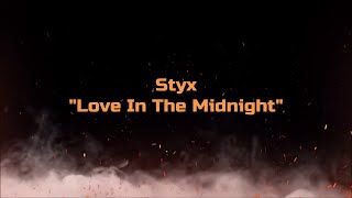 Styx - &quot;Love In The Midnight&quot; HQ/With Onscreen Lyrics!