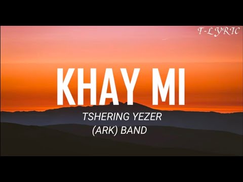 KHAY MI - Tshering Yezer ,music lyric video