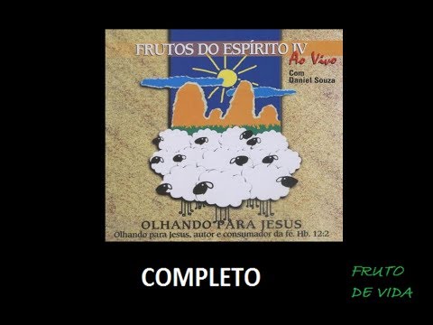 Frutos do Espírito 4 - Olhando para Jesus (1997) | Daniel Souza (COMPLETO)