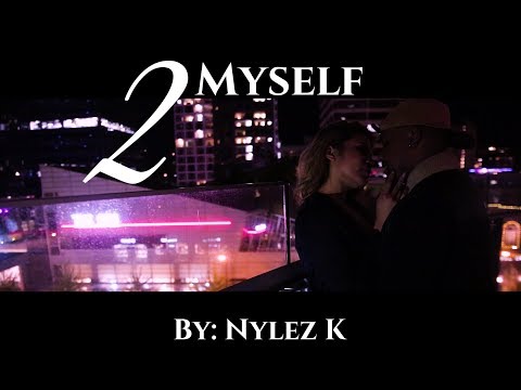 2Myself By: Nylez K (Official Music Video)
