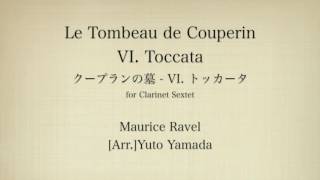 Download lagu Ravel: Le Tombeau de Couperin VI.Toccata (Clarinet Sextet) クープランの墓 6.トッカータ(クラリネット6重奏) mp3