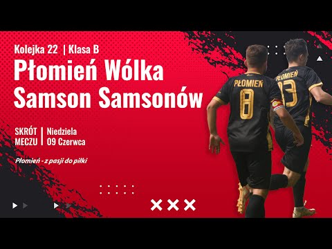 22 Kolejka : Samson Samsonów vs Płomień Wólka Kłucka (09.06.24r.)