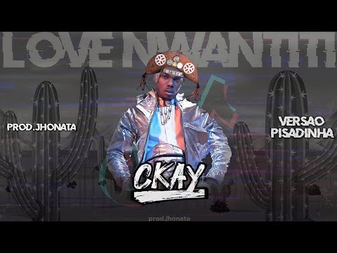 CKay - Love Nwantiti  [Ah Ah Ah] (VERSAO PISADINHA) Prod.Jhonata