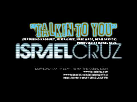 ISRAEL CRUZ- TALKIN TO YOU (featuring KADBURY, MISTAH MEZ, NATE WADE, and DEAN CASSIDY)