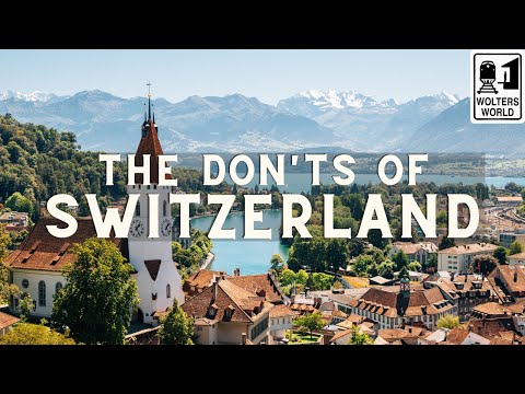 Switzerland: The Don'ts of Visiting Switzerland
