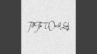 Till The World Ends