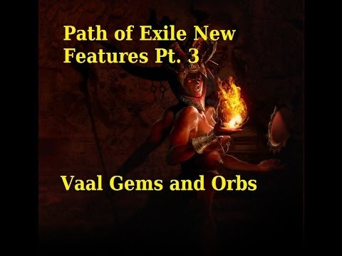 Path of Exile: Sacrafice of Vaal New Vaal Gems and Orbs