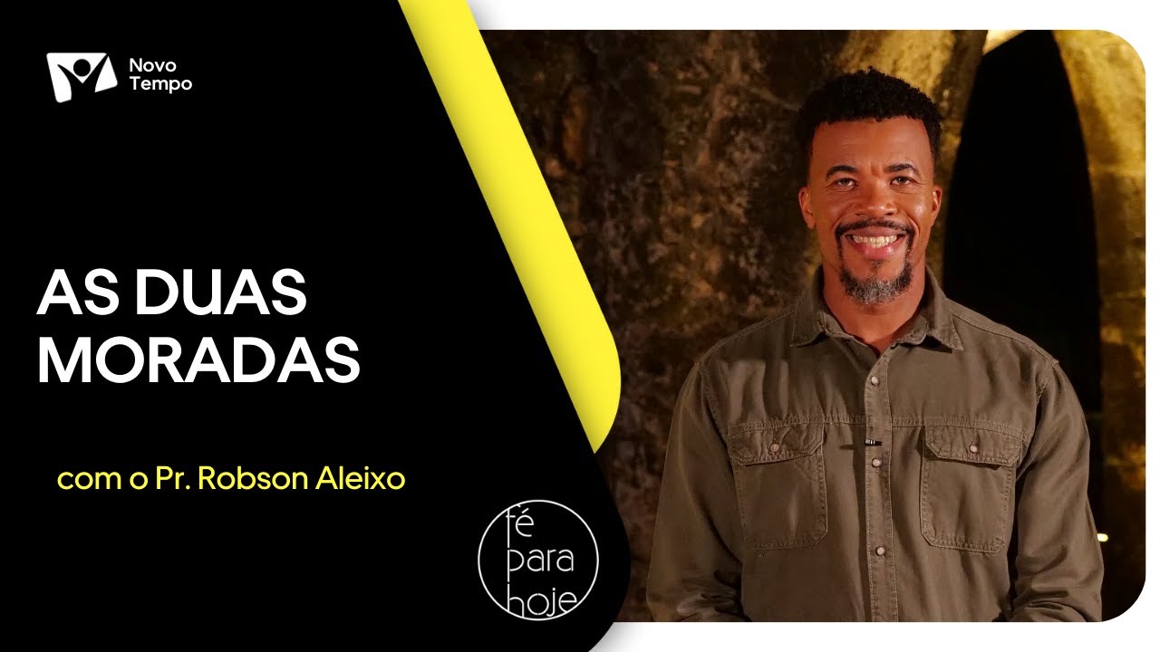 As duas moradas | Pr. Robson Aleixo
