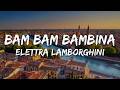 Elettra Lamborghini - Bam Bam Bambina (Testo/Lyrics)