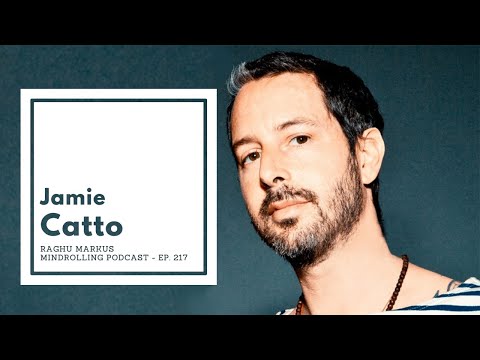Mindrolling – Raghu Markus – Ep. 217 – Jamie Catto