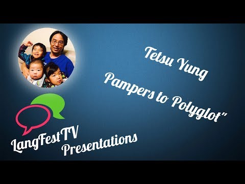 LangFest17 - Tetsu Yung - Des poupons polyglottes / Pampers to polyglot