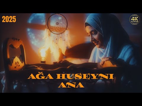 Ağa Huseyni Ana (Suni İntellekt Klipi) 4k 2025