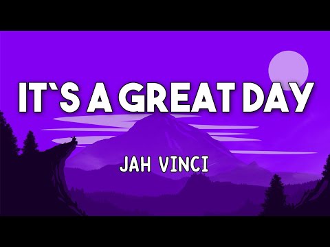 ITS A GREAT DAY LYRICS video - JAH VINCI