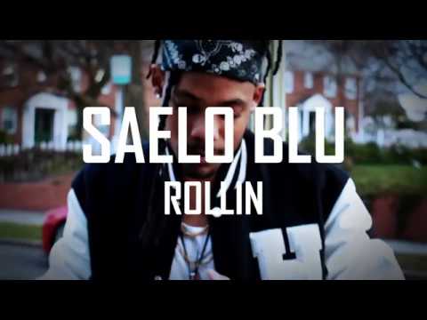 Saelo Blu - Rollin' [Official Music Video]