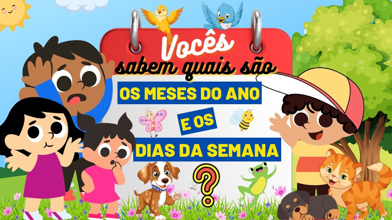 Meses do ano e dias da semana# Aprendendo o calendário de forma divertida# Nomes dos meses e dias.