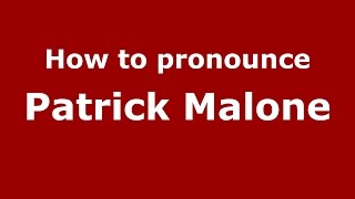 How to pronounce Patrick Malone