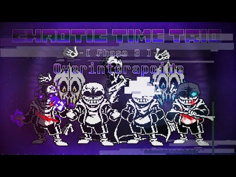 [Chaotic Time Trio] Phase 3 [Scrapped] - Overinterapcide [MFD7's Cover] [Unfixed] [New Year Special]