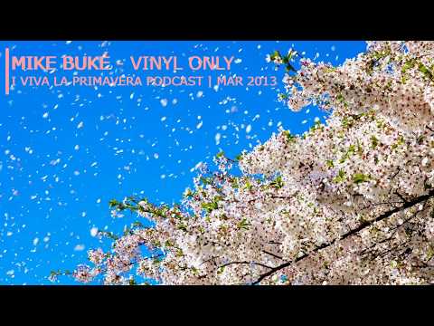 MIKE BUKE - I VIVA LA PRIMAVERA | PODCAST / DJ-SET | MAR / 2013