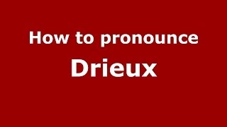 How to pronounce Drieux