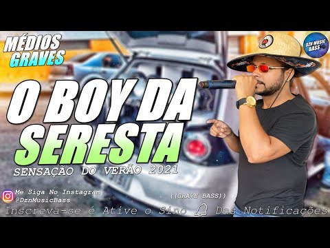 O BOY DA SERESTA - A SENSAÇÃO DO VERÃO 2021 - MÉDIOS GRAVES - PRA PAREDÃO - GRAVE BASS #ARROCHAFUNK