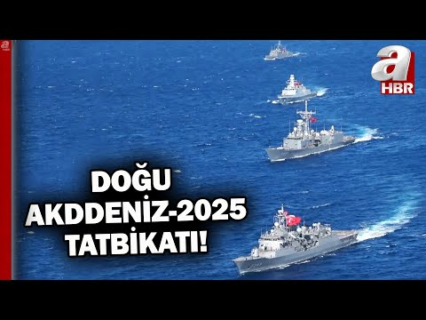 15 ülke katılıyor! Doğu Akdeniz- 2025 Tatbikatı sürüyor | A Haber