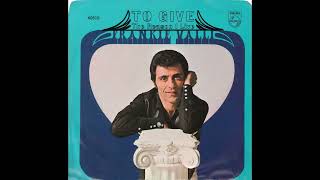 Frankie Valli – “To Give (The Reason I Live)” (Philips) 1967