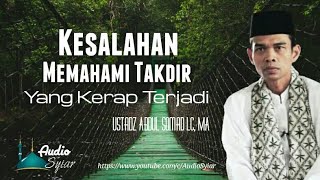Download lagu Kesalahan Memahami Takdir Yang Sering Terjadi | Ustadz Abdul Somad Lc, MA mp3