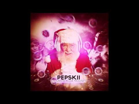 Pepskii - DJ Santa In da House!