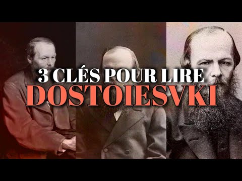 3 clés pour lire DOSTOÏESVKI (André Markowicz)