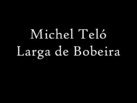Larga De Bobeira - Michel Teló
