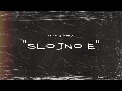 DJEKATA - SLOJNO E / СЛОЖНО Е [Official Lyric Video]