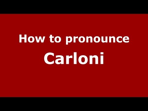 How to pronounce Carloni