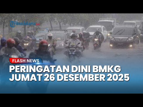 Peringatan Dini Cuaca Besok Jumat 26 Desember 2025, BMKG: Waspada Hujan Sangat Lebat & Angin Kencang