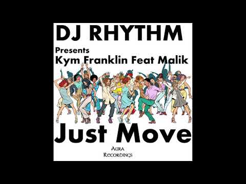 DJ RHYTHM Presents Kym Franklin feat Malik JUST MOVE  (CLUB REMIX)