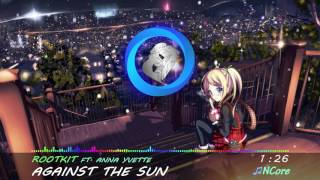 Download lagu [NCore] Rootkit - Against the Sun (ft. Anna Yvette) mp3