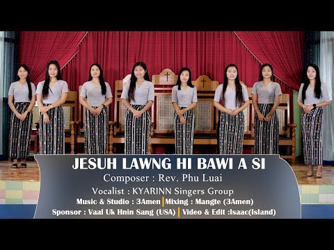 JESUH LAWNG HI BAWI A SI  | @Kyarinn Singers Group | Pathian hla thar 2022