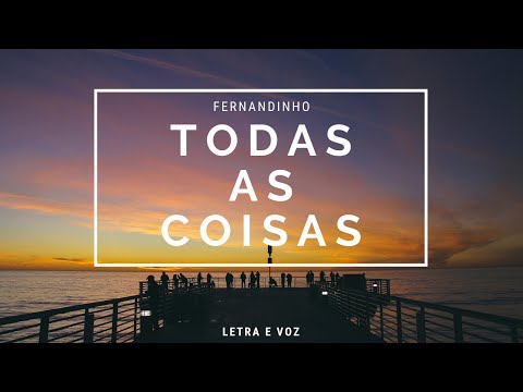 Todas As Coisas - Série Acústica Com Fernandinho