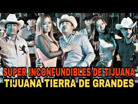 Super Inconfundibles De Tijuana - Tijuana Tierra De Grandes (Video Musical Oficial)