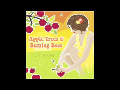 Charlie Dée - Apple Trees & Buzzing Bees