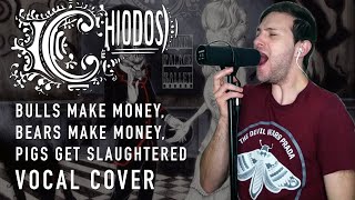 Chiodos &quot;Bulls Make Money, Bears Make Money, Pigs Get Slaughtered&quot; VOCAL COVER