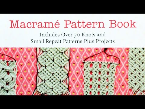 Macramé Pattern Book Includes Over 70 Knots and Small Repeat Patterns Plus Projects