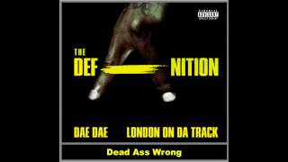 Dae Dae &amp; London On Da Track - Dead Ass Wrong