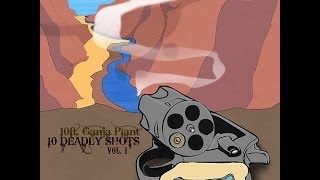 10 Ft. Ganja Plant - Ten Deadly Shots Vol. One (Full Album) HD