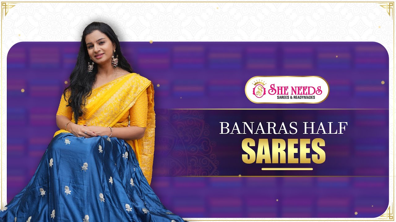 Banaras Half Sarees at She Needs Saree World | Latest Traditional Half Saree Collection 2025