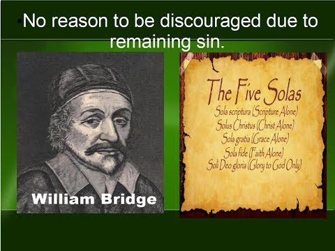 No Reason to be Discouraged due to Remaining Sin – Puritan William Bridge