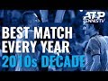 Best ATP Match Every Year of 2010s Decade